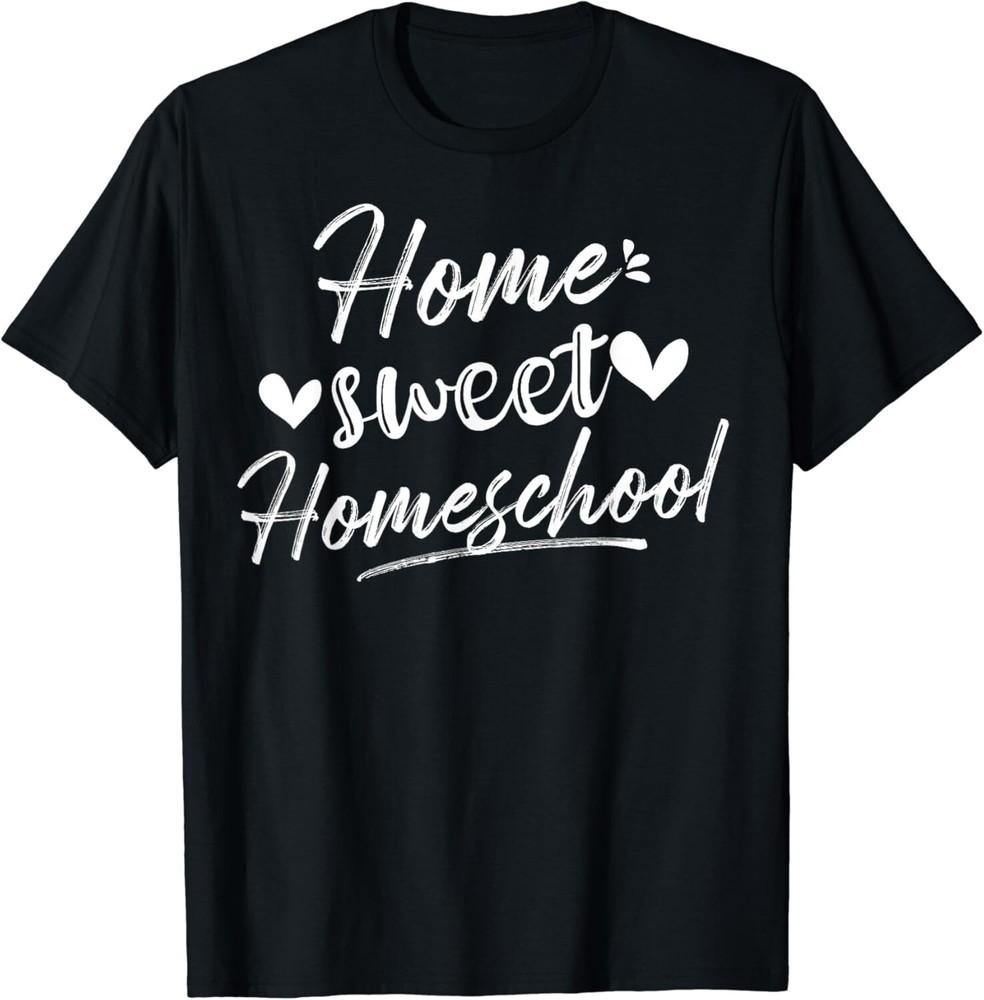 

Home Sweet Homeschool- Homeschooling Mom Gifts Gift Unisex T-Shirt L