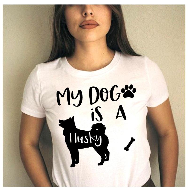 ZIMOXUAN "MY DOG IS A HUSKY" Funny Letter Print T-shirt Cotton Loose Short-sleeved T-shirt for Lady Tops Tee