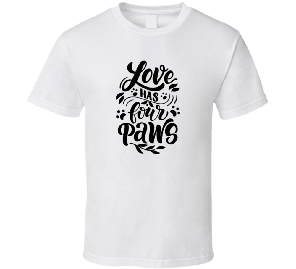 Love Has Four Paws Tee Cool Dog Owner T-Shirt Unisex Cat T Shirt S