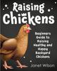 The Raising Chickens : Beginners Guide To Raising Healthy and Happy Backyard Chickens Book