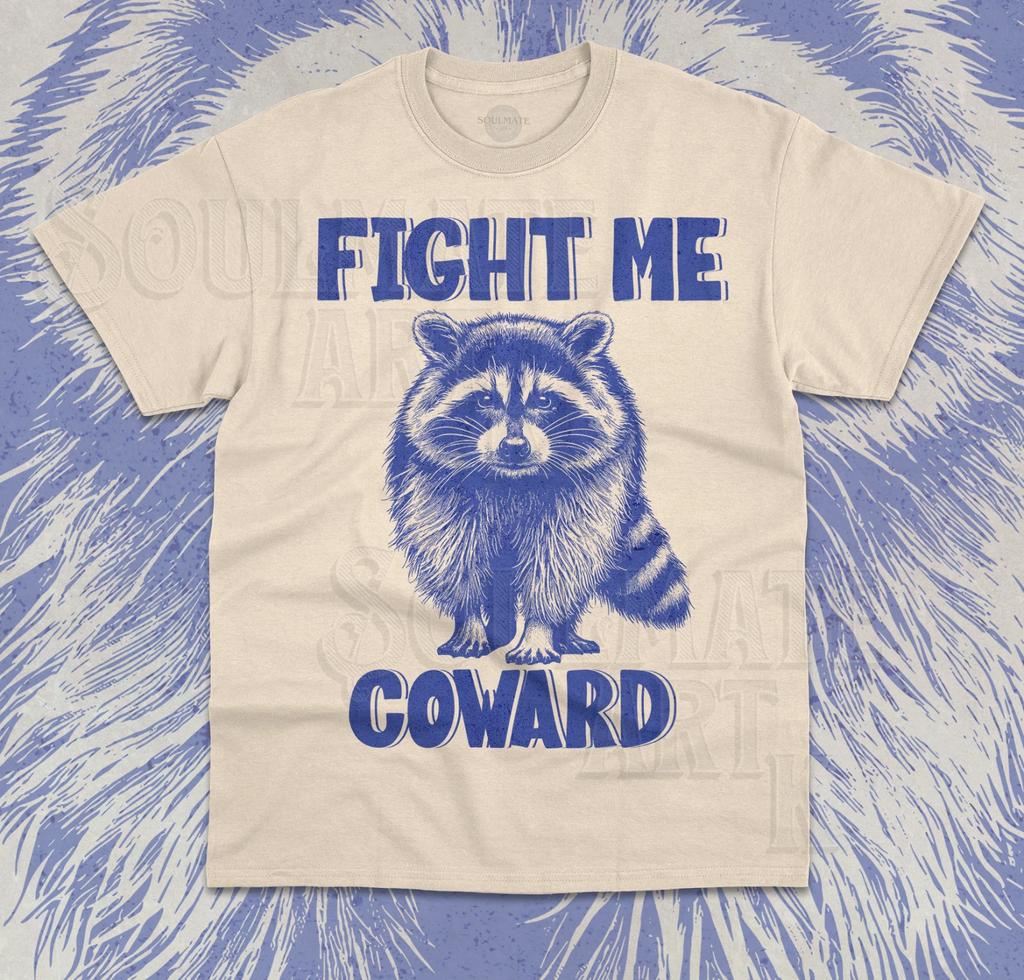 Fight Me Coward T- Shirt Funny Meme Raccoon Possum Cute Animal Unisex Shirt