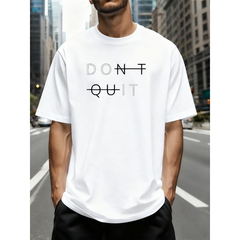 "Don'T Quit" Creative  Men'S T-Shirt , A Must-Have for  Motivational Trendsetters. It Combines a Proactive Attitude with Minimalist Design, Comfort