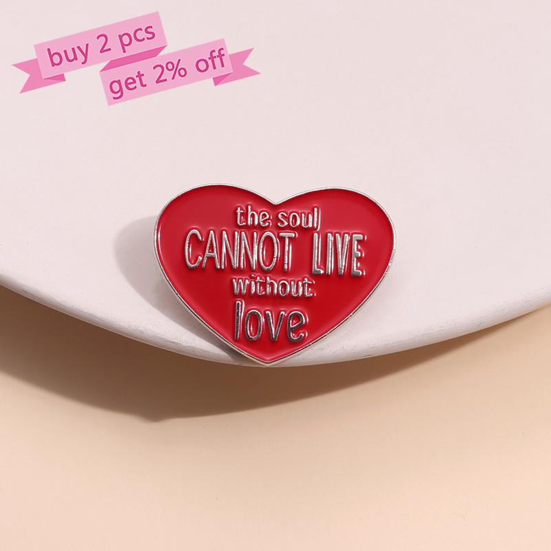 The Soul CANNOT LIVE Without Love Enamel Pins Custom Red Heart Brooches Lapel Badges Jewelry Gift for Kids Friends