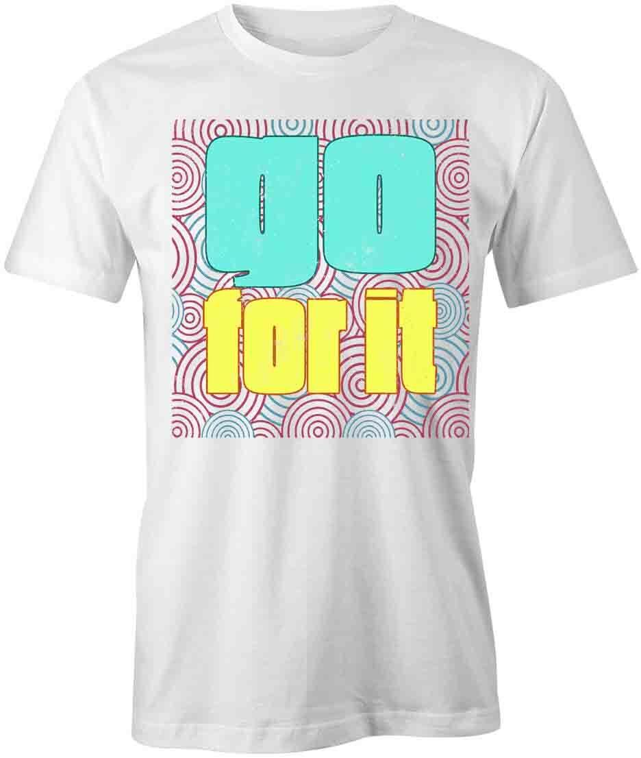 Go For It TShirt Tee Printed Graphic T-Shirt Gift CLOTHING MOTIVATION S1WCA741 XL