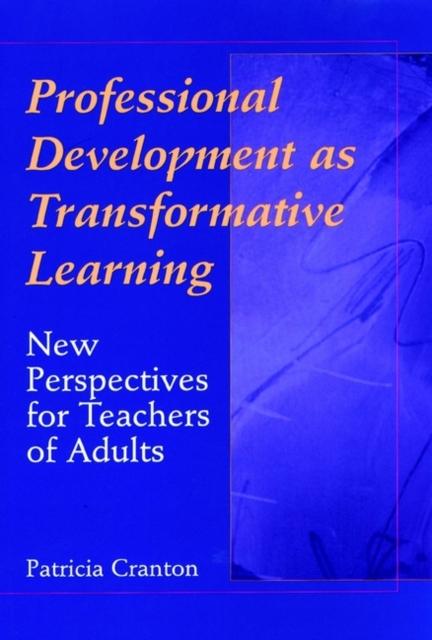 The Professional Development As Transformative Learning : New Perspectives for Teachers of Adults Book