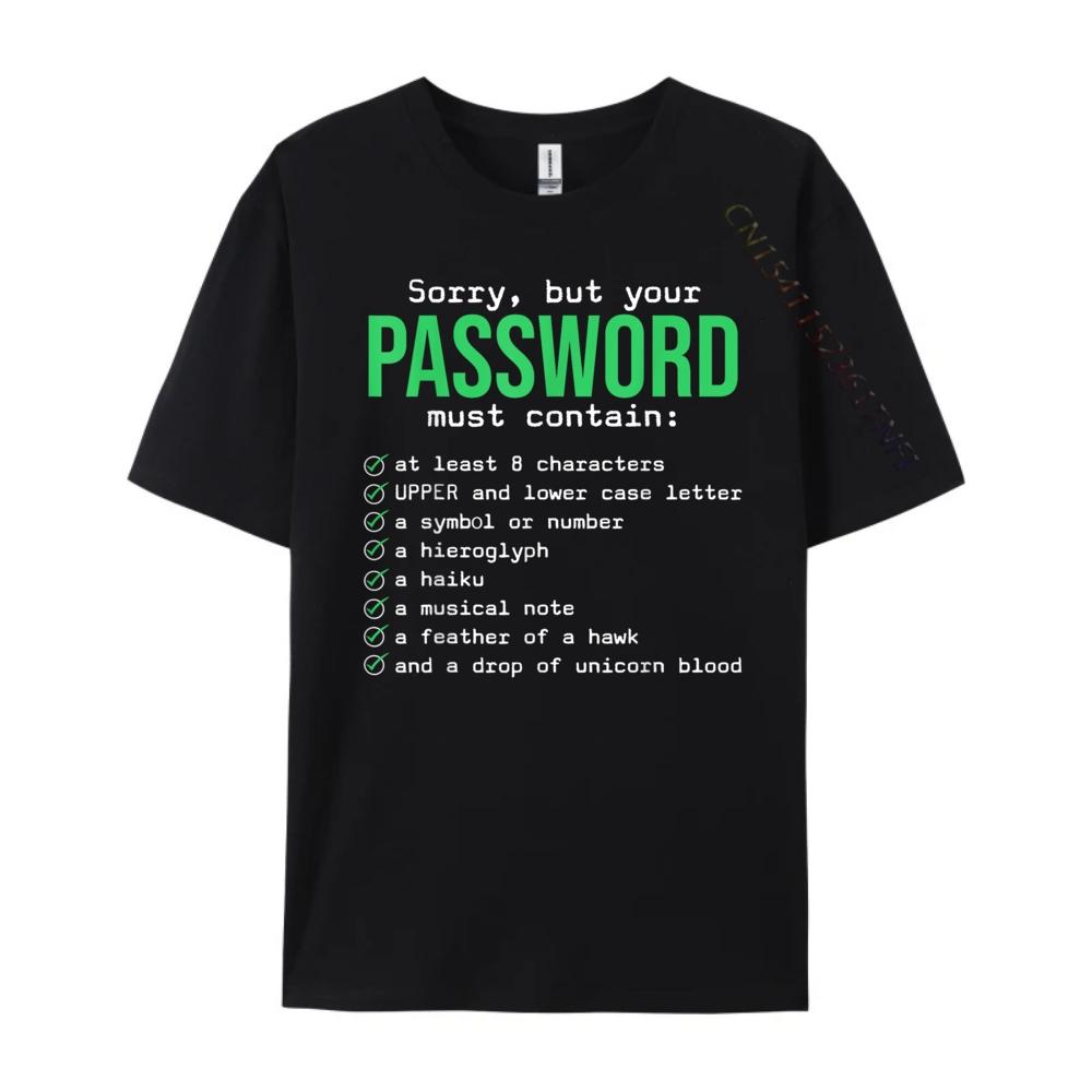 Sorry But Your Password Must Contain Computer Tech Mens Designer Clothes Fashionable and Trendy Meme Tshirt
