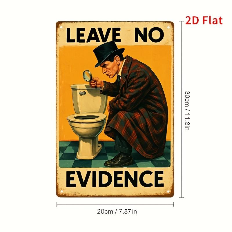 

Novelty Leave No Evidence Detective Sign Heavy Duty Iron Tinplate Decor for Home Bar Bathroom Man Cave 20x30cm（7.8x11.8inch）