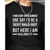 Hilarious Bald Joke T-Shirt for Men – 'Sexy Bald Guy' Saying on Soft Black Crew