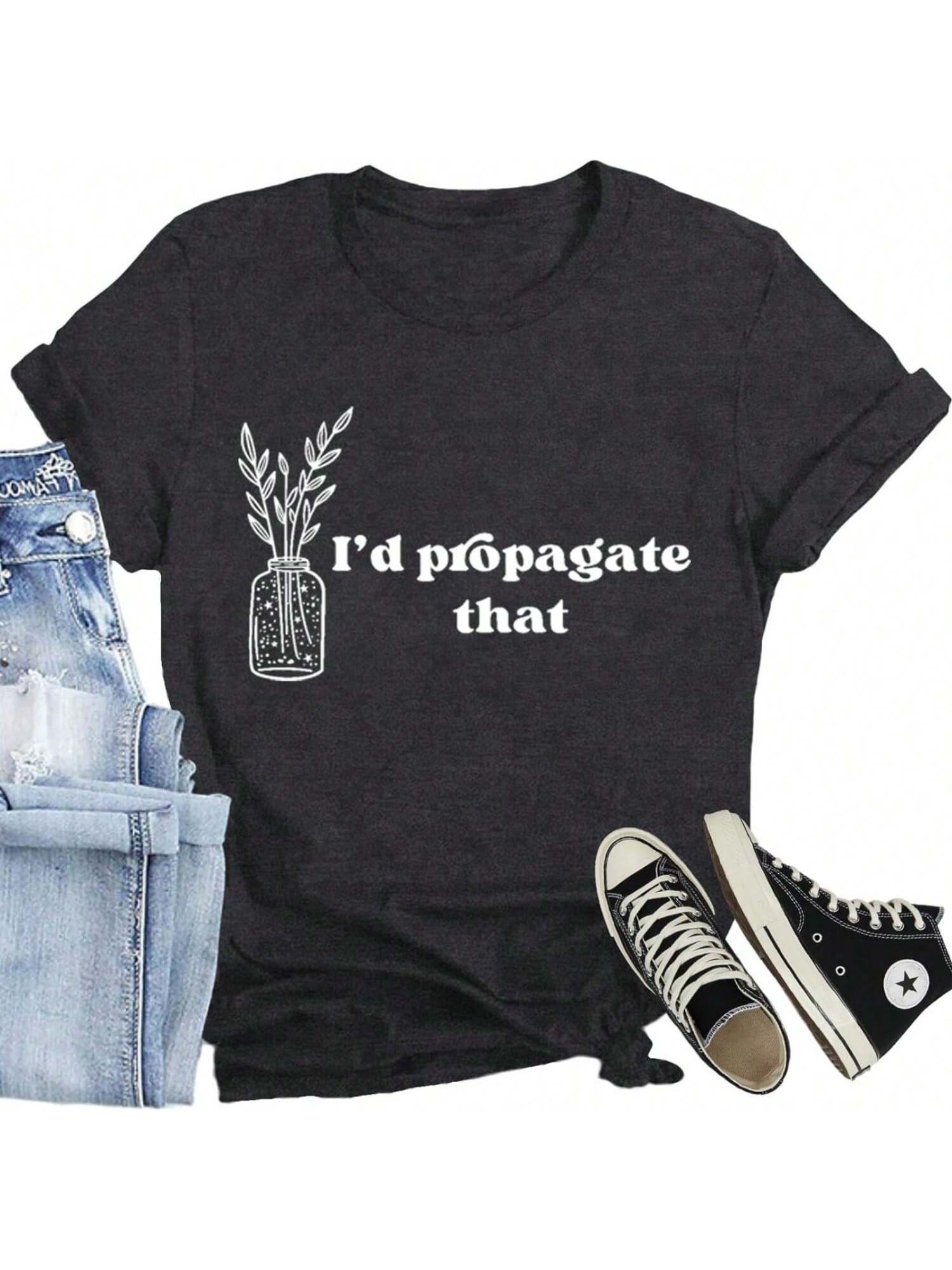 Plant Shirts For Wounisex I d Propagate That Letter Print T Shirt Funny Garden Lover Tee Tops S разноцветный