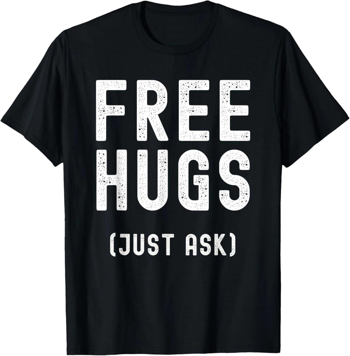 Free Hugs Just Ask T Shirt 4XL