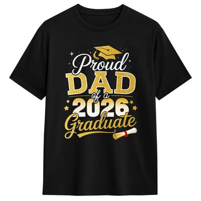 Proud Dad Of A Class Of 2026 Graduate Senior Graduation Cotton T Shirt For Unisex Summer Awesome Tshirts Popular Tee Shirt