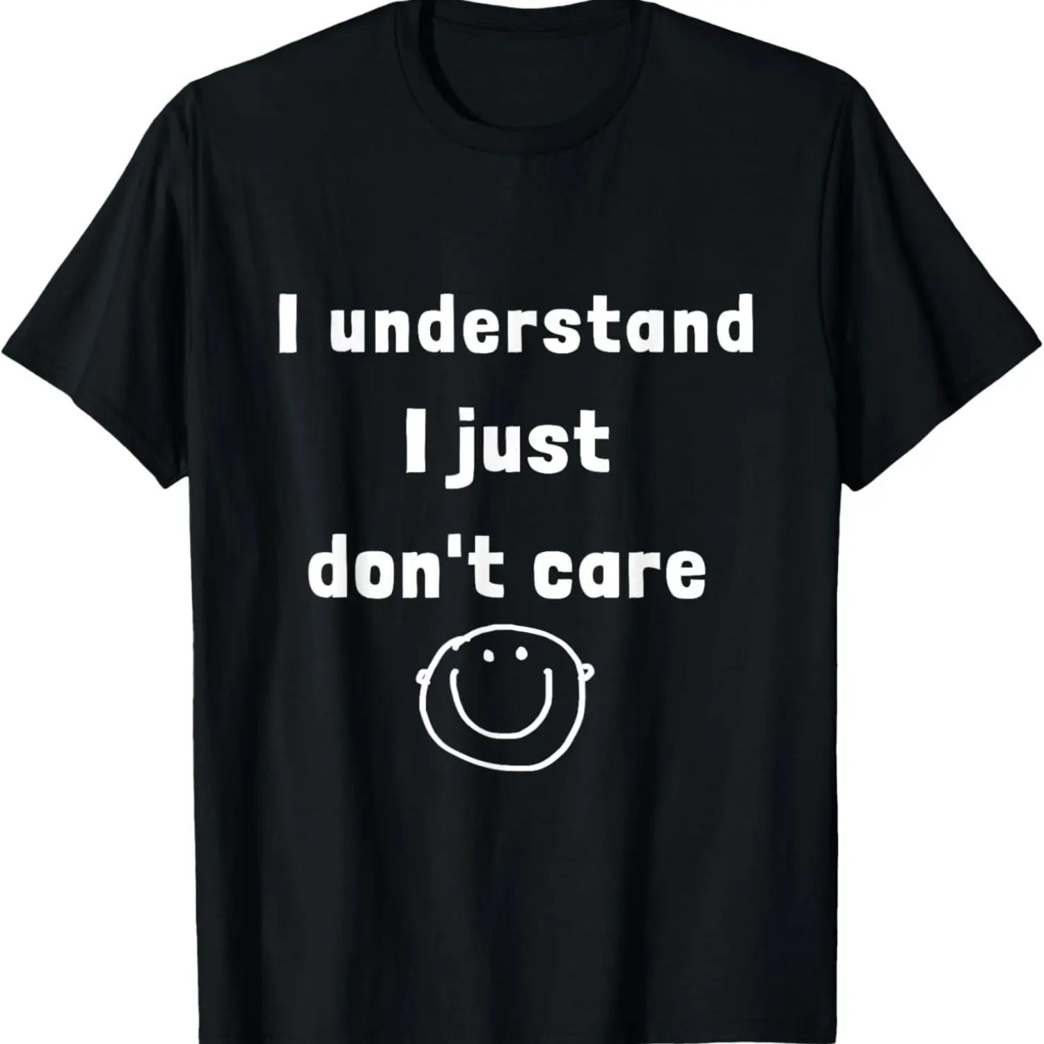I understand I just do not care (D010-0825A) T-Shirt S чёрный