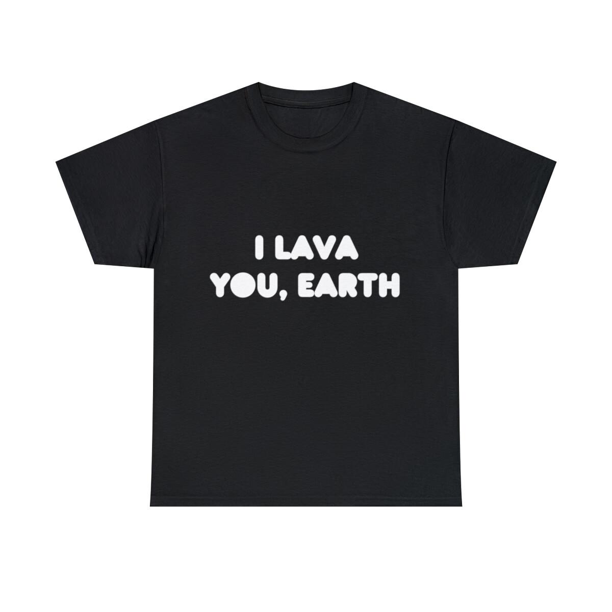 I Lava You, Earth Graphic Tee Shirt, S-5XL XXL