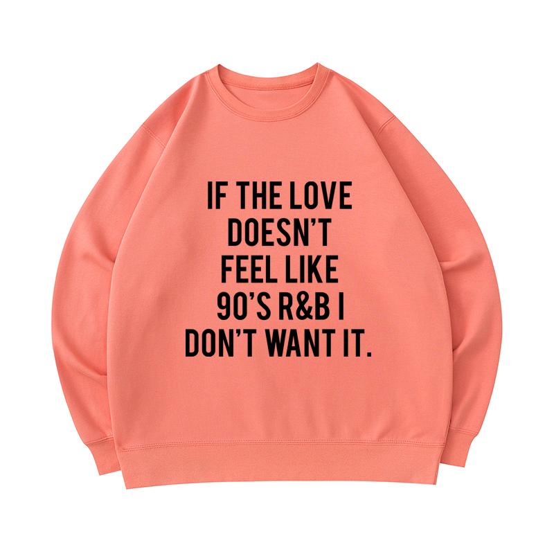 Kjøp Men's 300 GSM 100% Cotton Sweatshirt If The Love Doesnt Feel Like