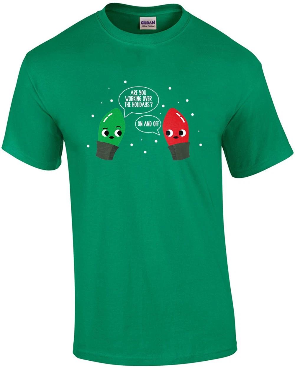 Are you working over the holidays? On and off. Funny pun Christmas lights t-s... 4XL