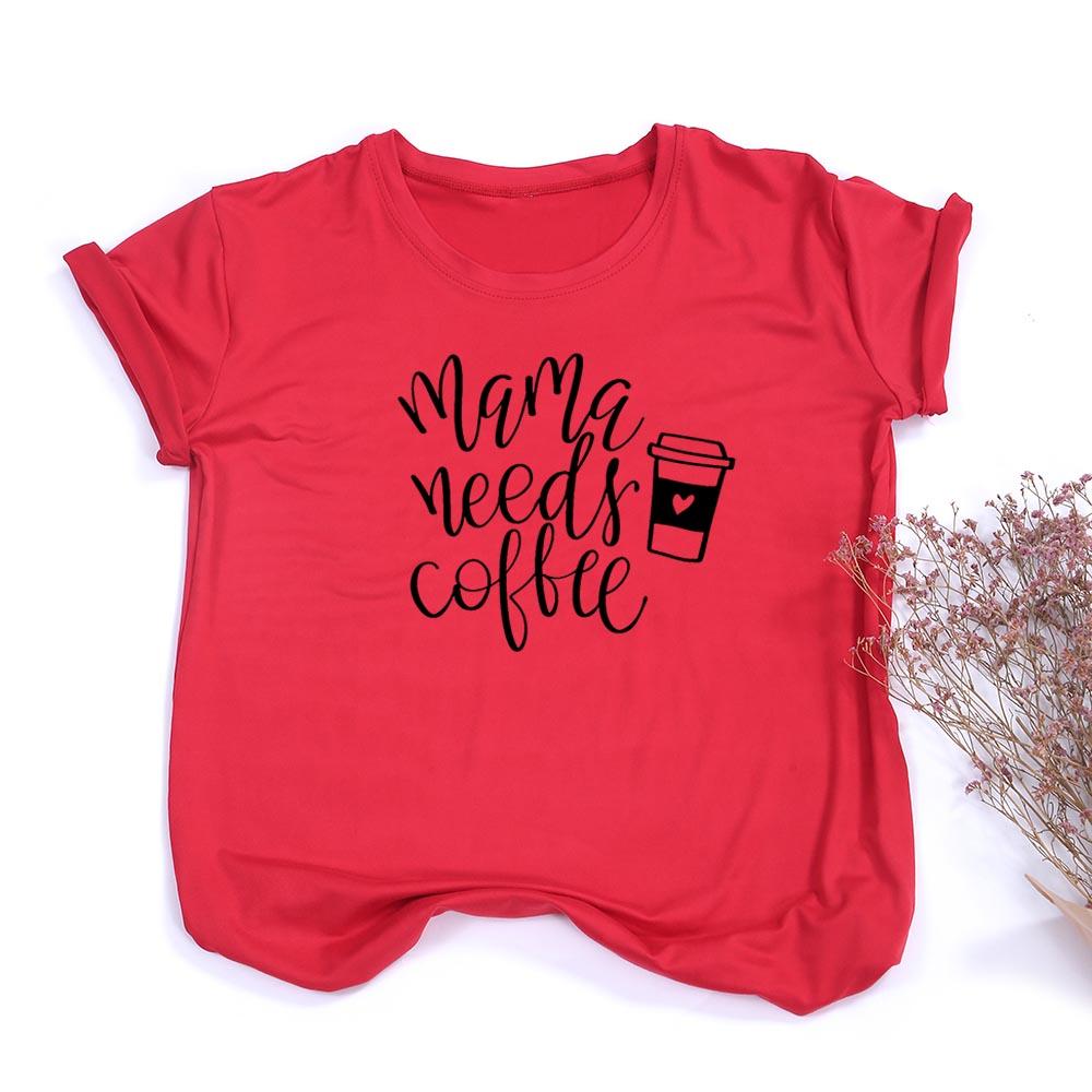 Mama Needs Coffee Print Women Tee Mom Life Casual Female T Shirt Gift For Mother S