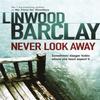 Never Look Away by Linwood Barclay Paperback Book 9780752883366