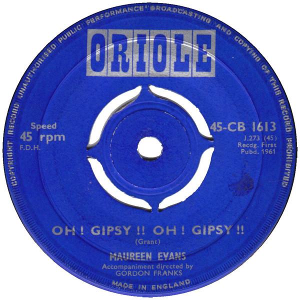 

7inch Record MAUREEN EVANS - Oh ! Gipsy !! Oh ! Gipsy !! 45CB1613 ORIOLE 1961 UK Pop Used