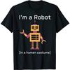 I'm a Robot In a Human Costume Funny Robotics_1 T-Shirt, Tank Top, Sweatshirt, Hoodie, Long Sleeve, for Men Women Black