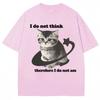 I Do Not Think Therefore I Do Not Am Funny Cat Meme T Shirt Men Women Y2k Kitten T-shirts Loose Cotton T Shirts