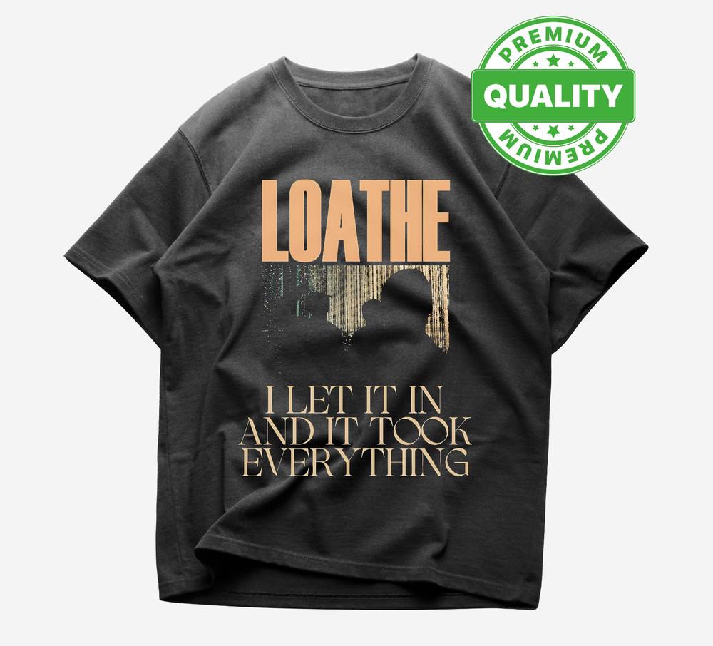 Loathe Band Gift For Fans Heavy Cotton Black All Size Shirt AG566 Unisex T-Shirt XL