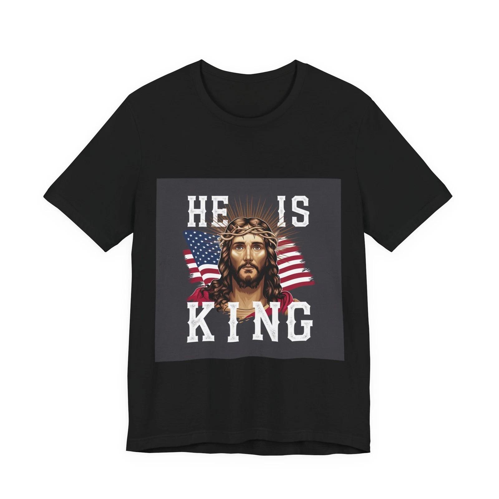 He Is King Jesus Unisex T-Shirt Christian Patriotic USA Tee S
