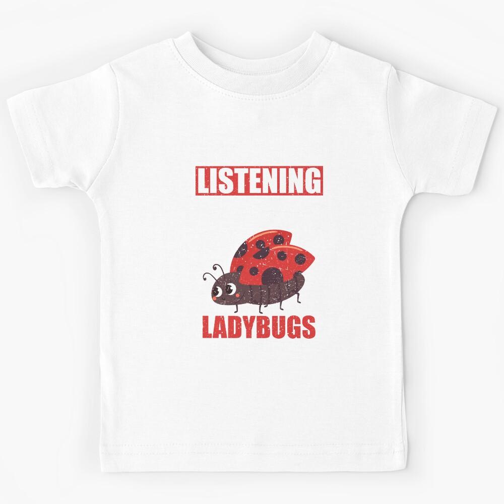 Sorry I wasn t Listening Thinking About Ladybugs Kids T-Shirt 130