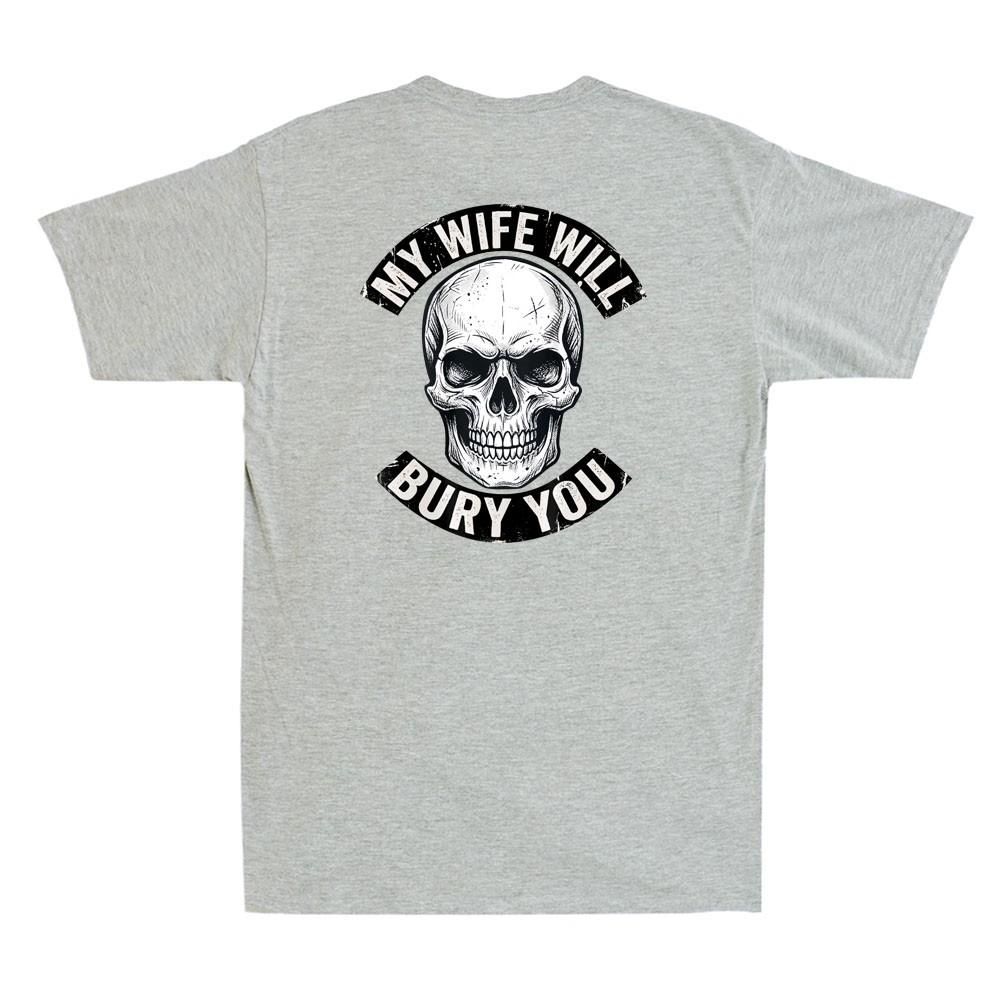 My Wife Will Bury You Funny Husband Quote Skull Print On Back Unisexs Tshirt