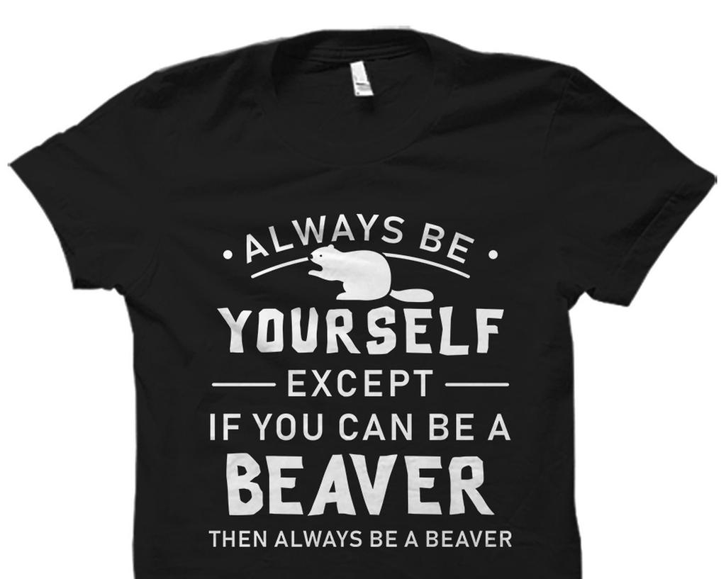 Beaver Gift. Beaver Shirt. Beaver T-Shirt. Beaver Lover Gift. Beaver Lover Shirt. Beaver Animal Shirt. Motivational Beaver Shirt #OS1790