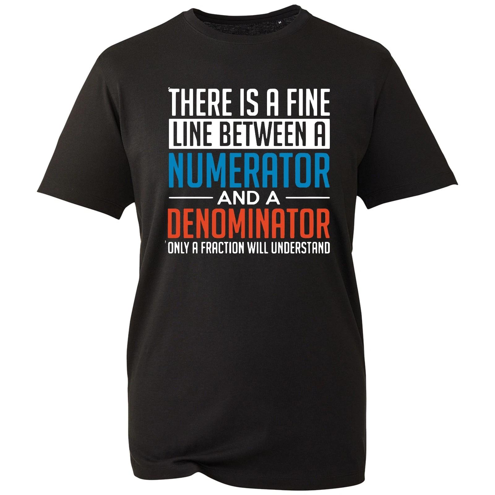 Funny Maths There Is A Fine Line Between The Numerator And Denominator T-Shirt 3XL