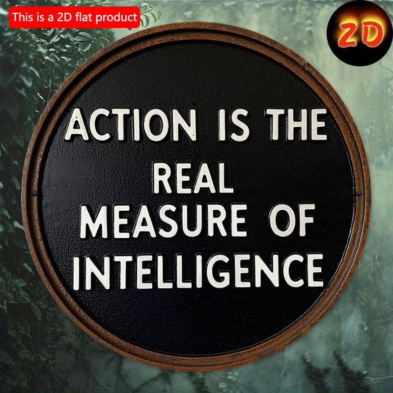 

2d Flat 20*20cm Action Is The True Standard for Measuring Intelligence Round Wooden sign, Perfect for Farmhouse Decoration, Kitchen, Garden, Balcony 20*20cm
