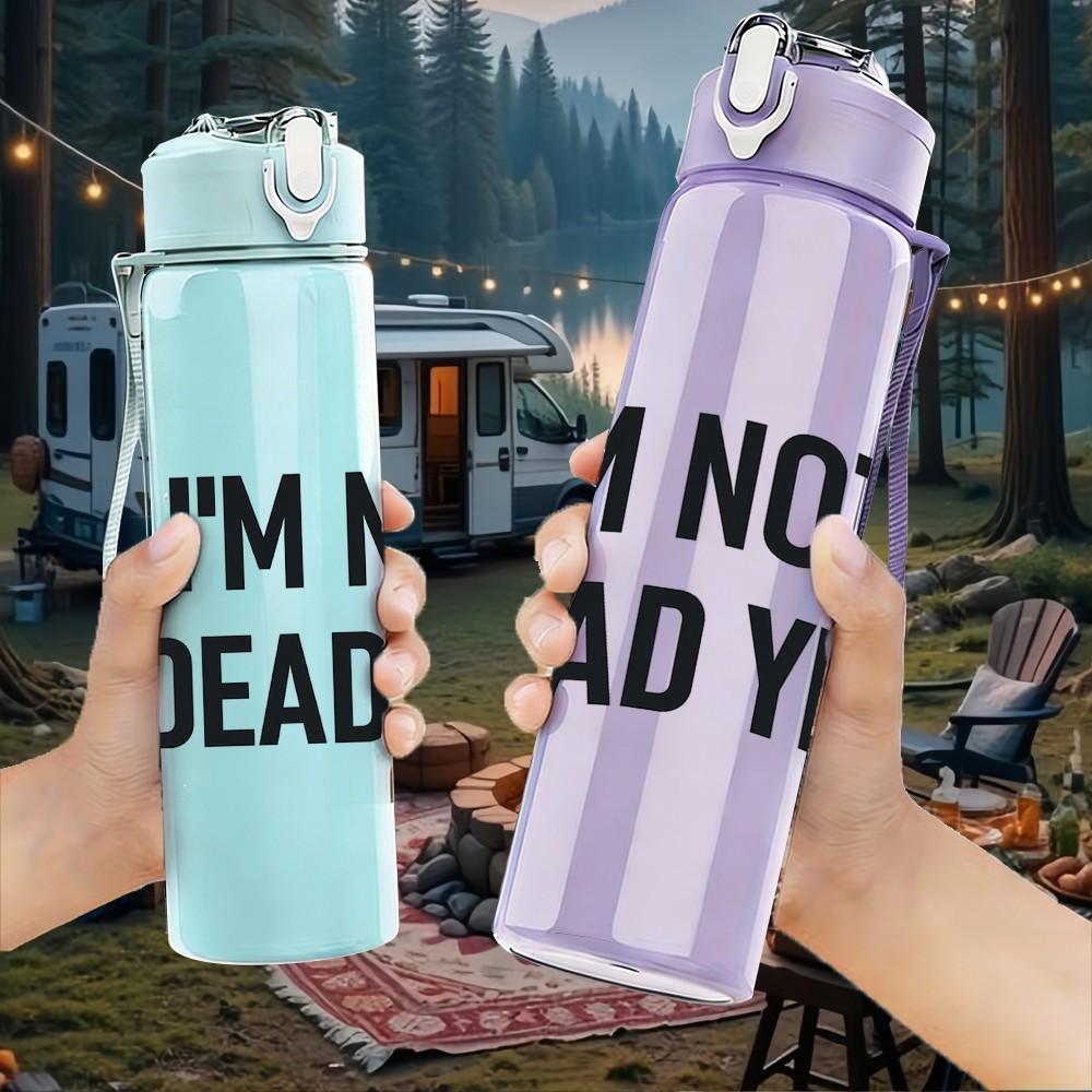 1PC I Am Not Dead Yet Funny Quote Print 750ml Color Plastic Sports Water Bottle Leakproof Flip Straw Lid Suitable for Sports Office Home Use
