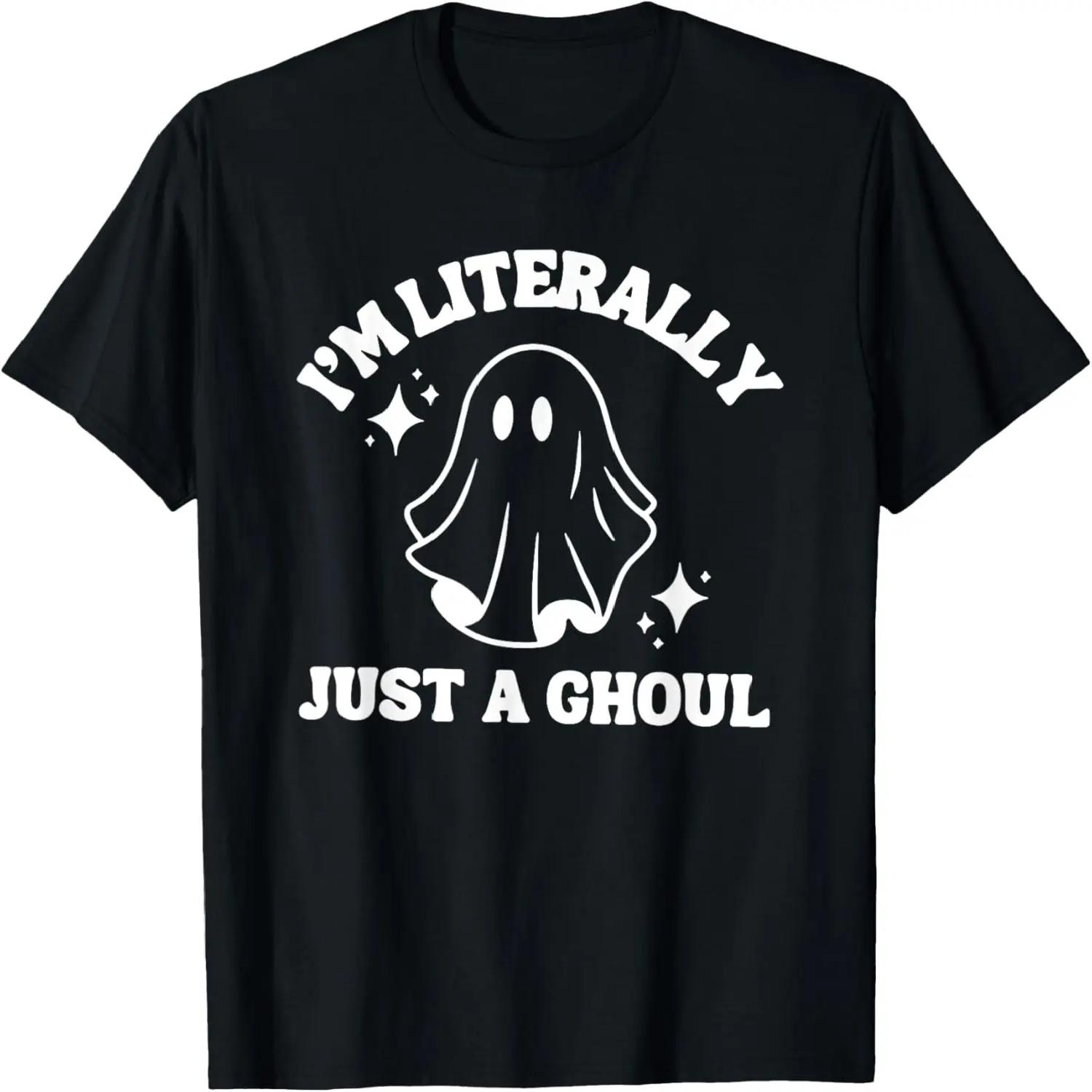 I m literally just a ghoul halloween T-Shirt S