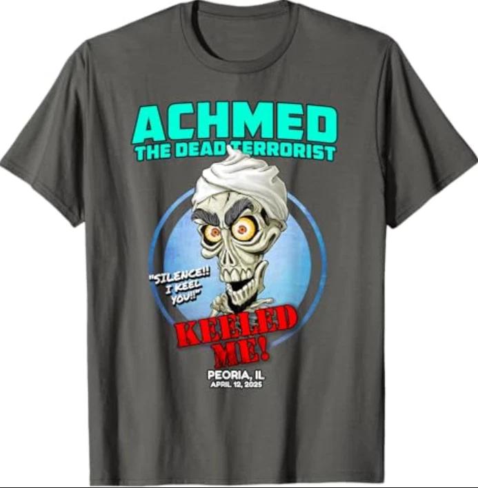 

Achmed The Dead Terrorist Peoria, IL (2025) T-Shirt S