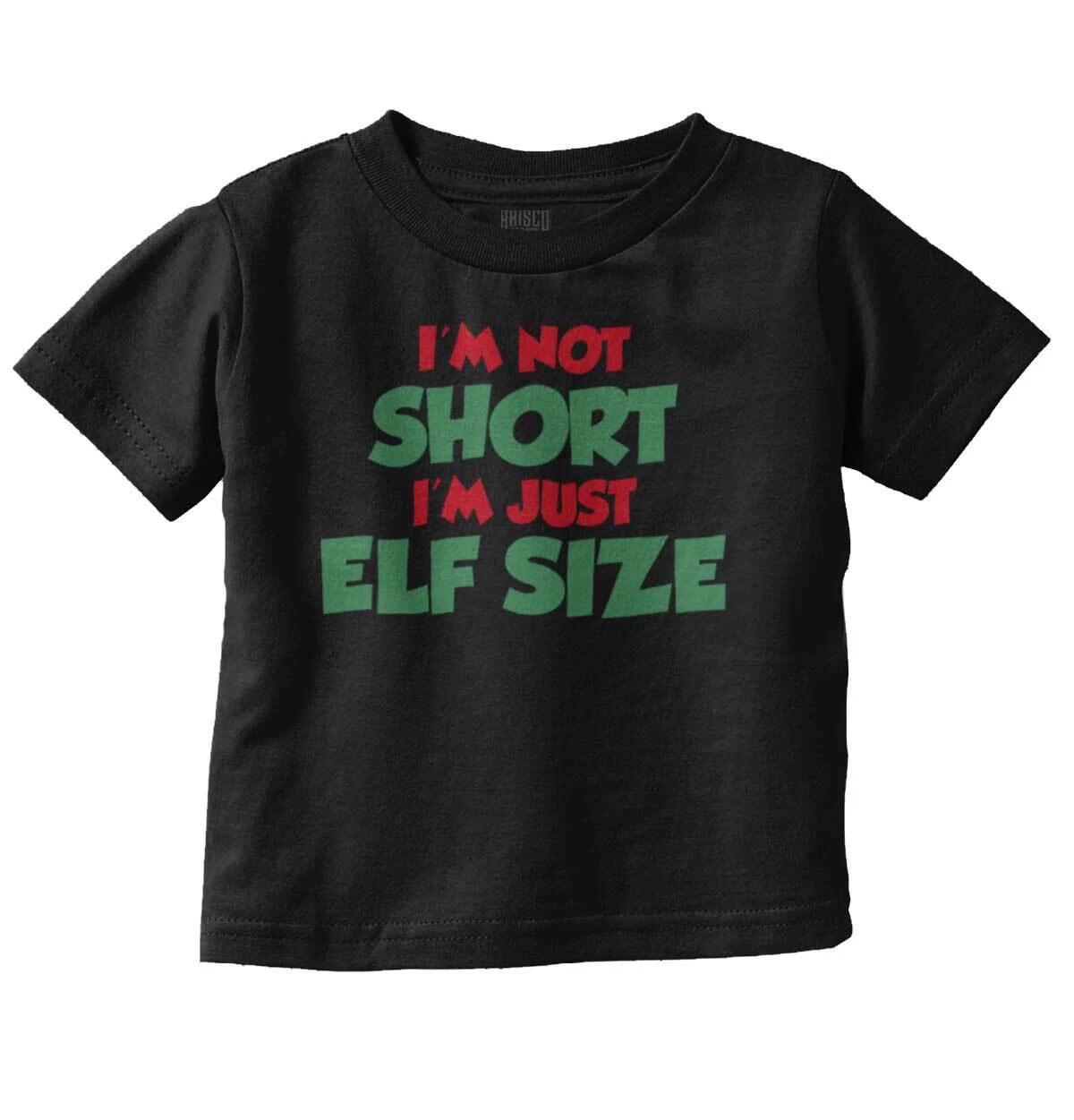 Not Short Elf Size Christmas Santa Claus Xmas Toddler Boy Girl Youth T Shirt Tee XS
