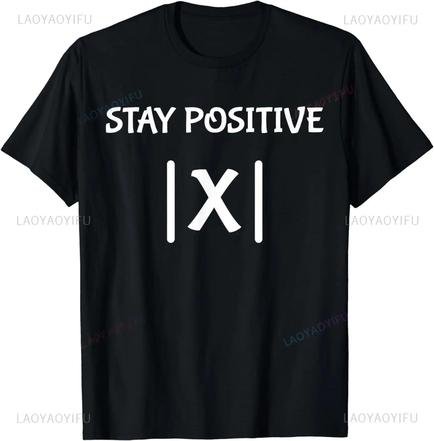 

Best Funny Math Teacher Joke Fun Stay Positive T-Shirt Unisex Style Shirts for Women Men Clothing Streetwear Graphic T Shirts S
