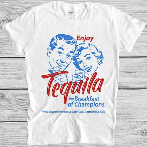 Enjoy Tequila The Breakfast Of Champions Night Out Funny Gift Tee T Shirt M1213 S