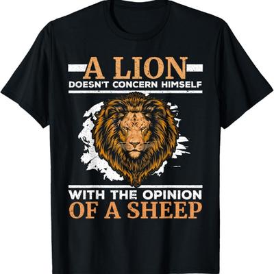 A Lion Doesn't Concern Himself With The Opinion Of A Sheep T-Shirt