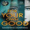 For Your Own Good by Samantha Downing Paperback Book 9781405945639
