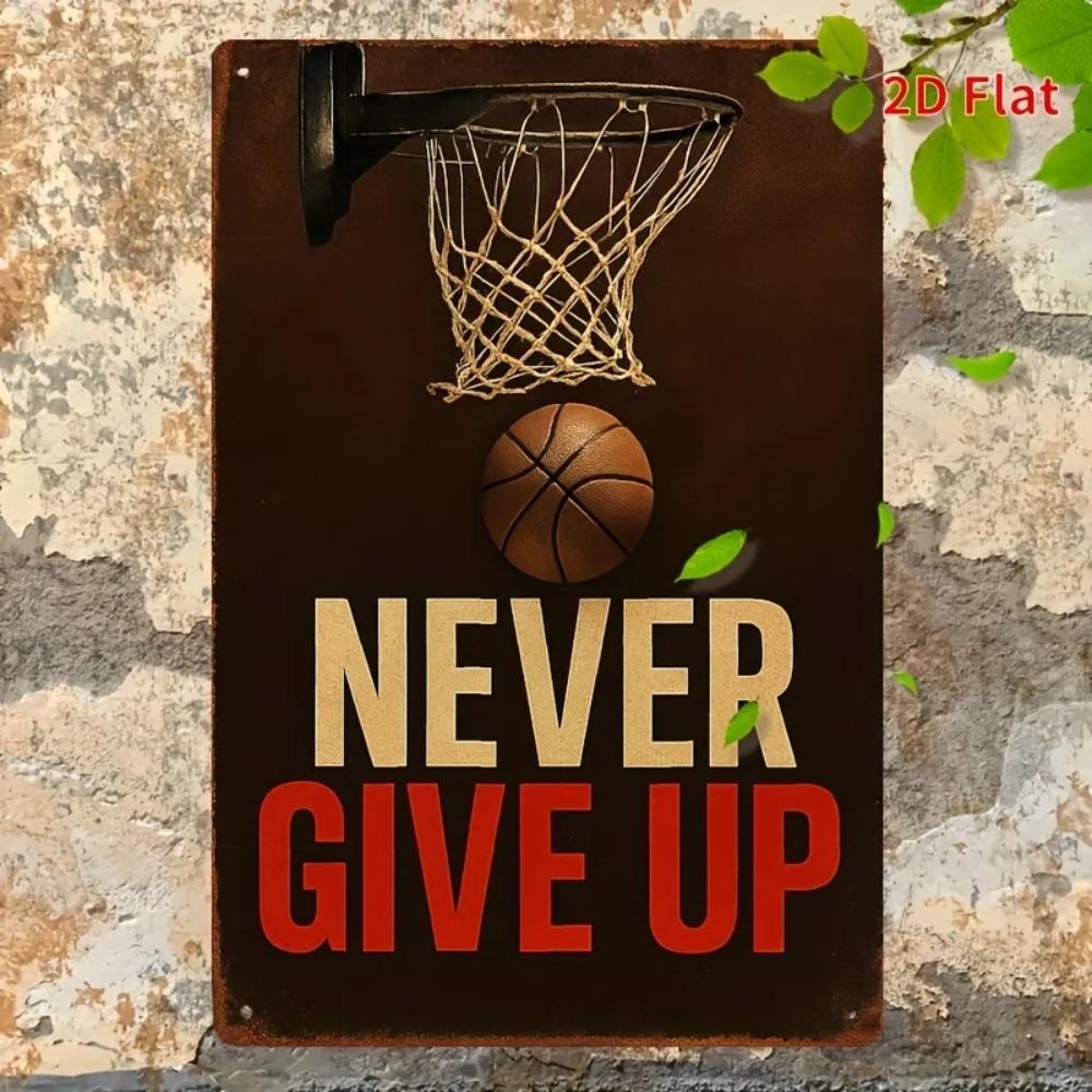 Never Give Up Basketball Metal Sign Vintage Wall Art x Inch Durable Home Bar Decor