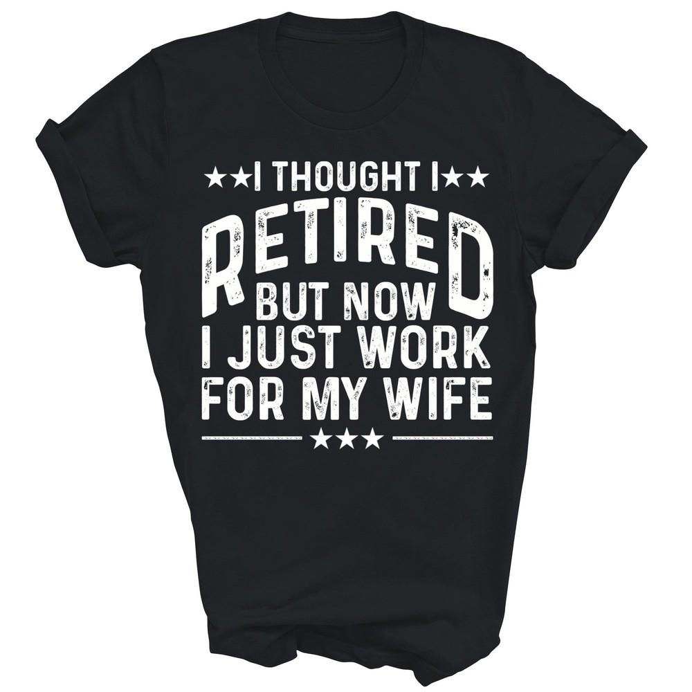 Funny Retirement Retired Husband Dad Retire Unisex Shirt Gift