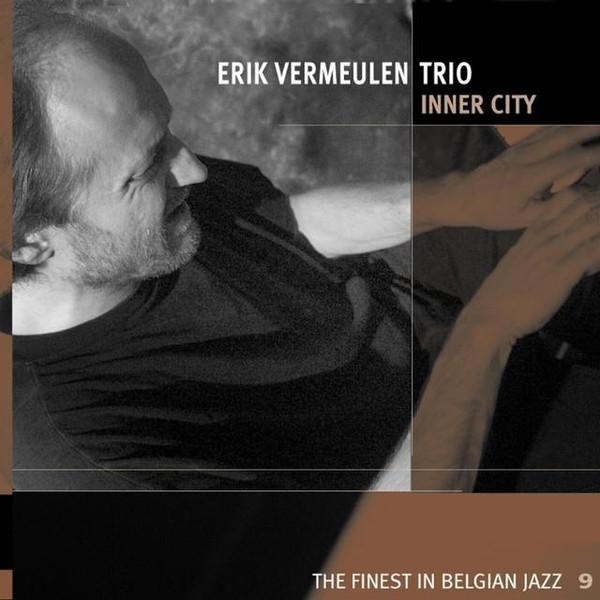 

CD ERIK VERMEULEN TRIO - Inner City WERF036 W.E.R.F. 2002 Belgium Jazz Used