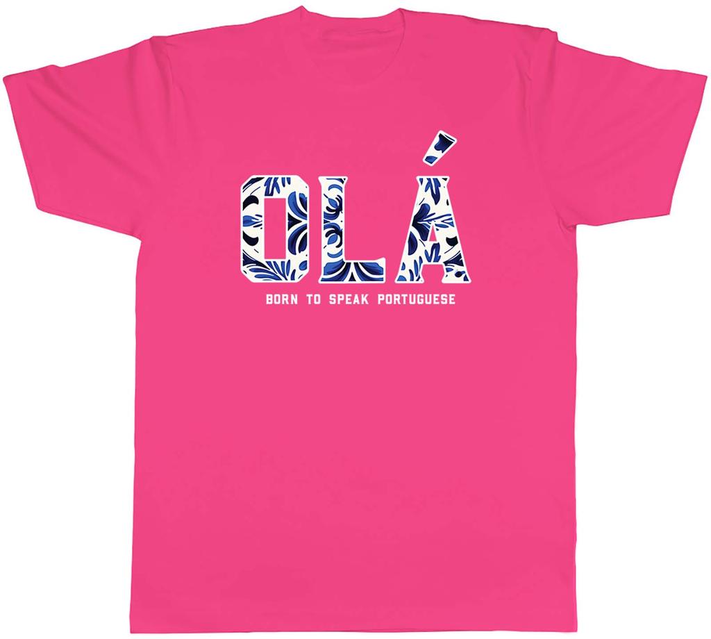Ola Portugal Unisexs TShirt Born to Speak Portuguese Tee Gift