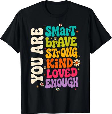 You Are Smart Brave Strong Kind Loved Motivation Teacher T-Shirt
