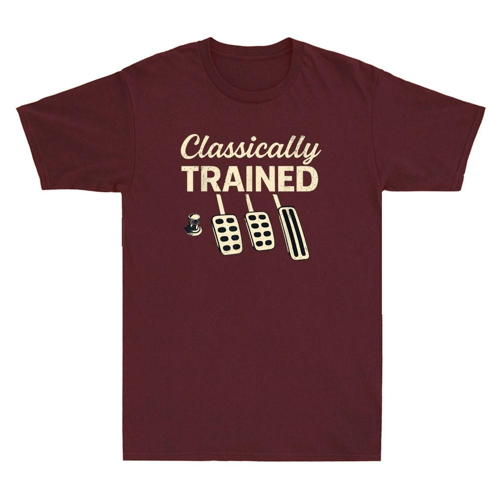 Classically Trained Tshirt Dimmer Unisexual Car Pedals Driving Quote Unisexs Shirt