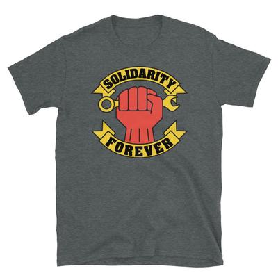 Solidarity Forever Raised Fist - Labor Union, IWW, Worker Rights, Leftist T-Shirt