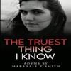 The Truest Thing I Know by Marshall T Smith Paperback Book 9781800167476