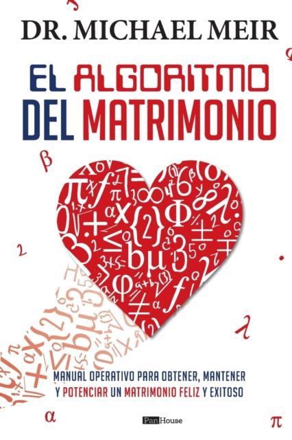 Buch El Algoritmo Del Matrimonio : Manual Operativo Para Obtener, Mantener Y Potenciar Un Matrimonio Feliz Y Exitoso