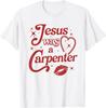 Jesus Was A Carpenter Christian Jesus Sayings T-Shirt