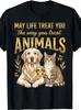 May Life Treat You The Way You Treat Animals Quote T-Shirt Retro Casual Crew Neck Printed T-Shirt